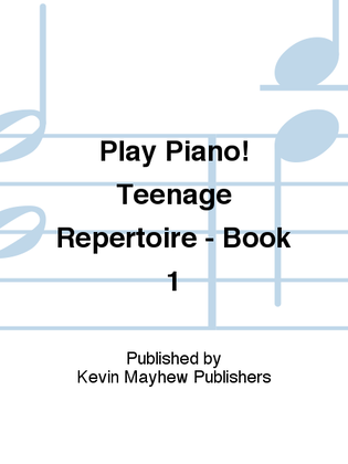 Book cover for Play Piano! Teenage Repertoire - Book 1