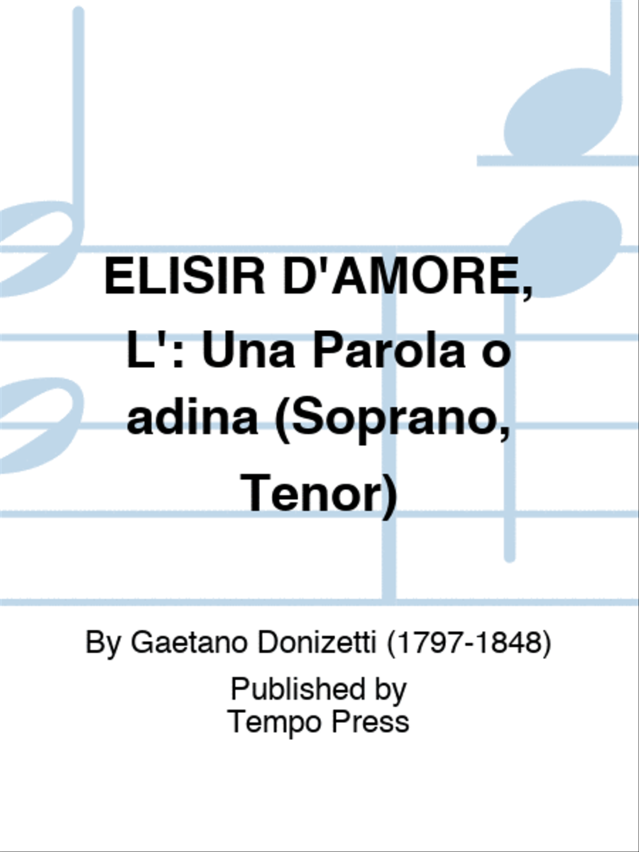 ELISIR D'AMORE, L': Una Parola o adina (Soprano, Tenor) Set of Parts scores gallery preview page 1