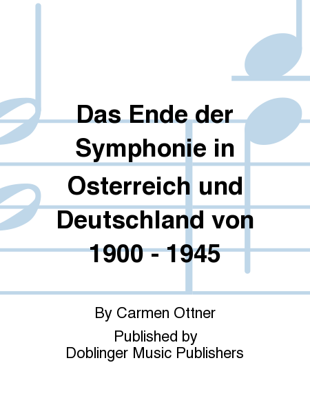 Das Ende der Symphonie in Osterreich und Deutschland von 1900 - 1945