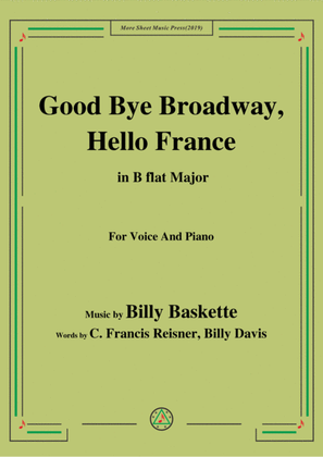 Billy Baskette-Good Bye Broadway,Hello France,in B flat Major,for Voice&Piano