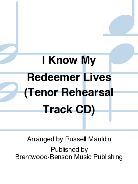 I Know My Redeemer Lives (Tenor Rehearsal Track CD)