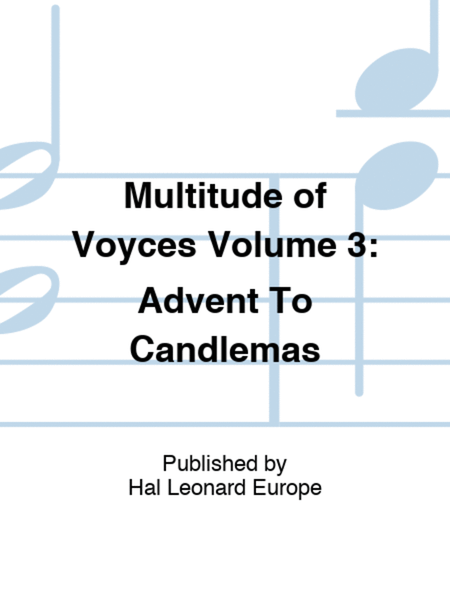 Multitude of Voyces Volume 3: Advent To Candlemas