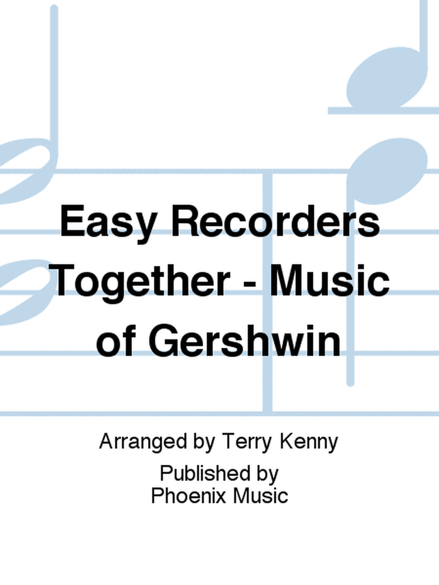 Easy Recorders Together - Music of Gershwin