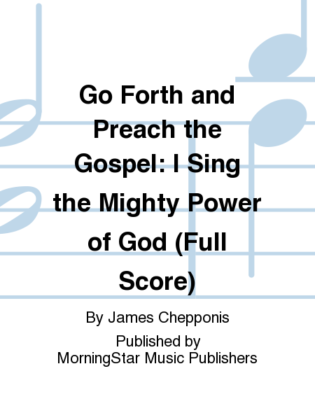 Go Forth and Preach the Gospel I Sing the Mighty Power of God (Full Score) image number null