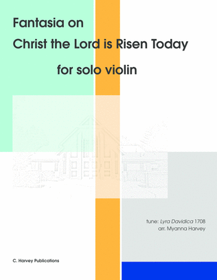 Fantasia on "Christ the Lord is Risen Today" for Solo Violin - an Easter Hymn