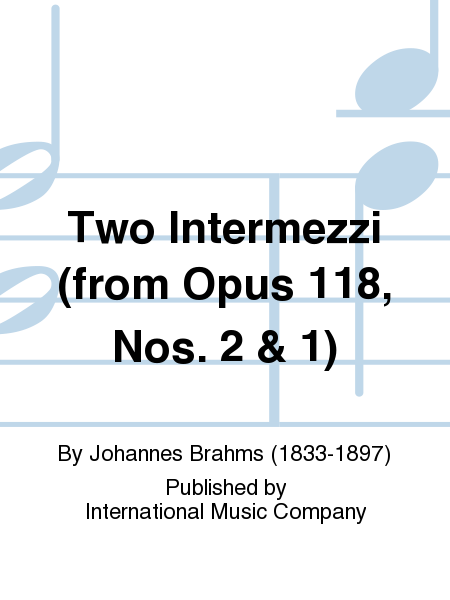 Two Intermezzi (from Op. 118, Nos. 2 & 1)