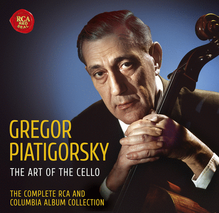 Gregor Piatigorsky: The Complete RCA & Columbia Album Collection