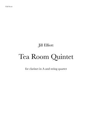 Tea Room Quintet for Clarinet and String Quartet. SCORE ONLY