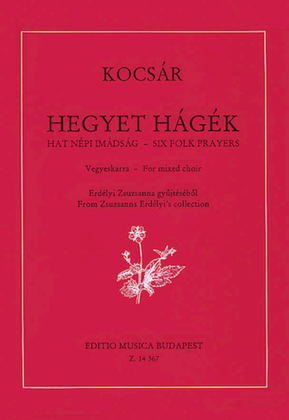 Hegyet H Gk - Six Folk Prayers From Zsuzsanna Erdlyi's Collection