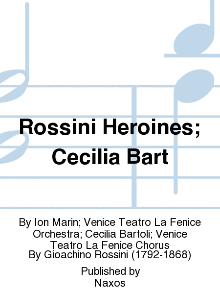 Rossini Heroines; Cecilia Bart
