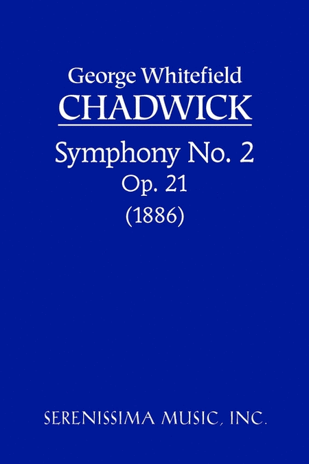 George Whitefield Chadwick: Symphony No. 2, Op. 21