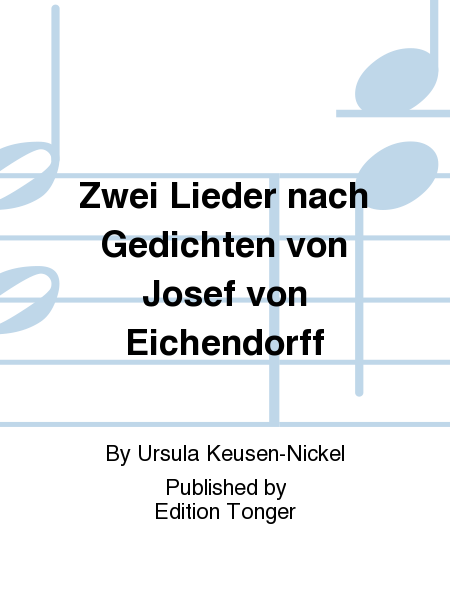 Zwei Lieder nach Gedichten von Josef von Eichendorff