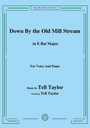 Tell Taylor-Down By the Old Mill Stream,in E flat Major,for Voice&Piano