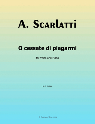 O cessate di piagarmi, by Scarlatti, in c minor