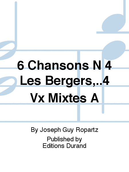6 Chansons N 4 Les Bergers,..4 Vx Mixtes A