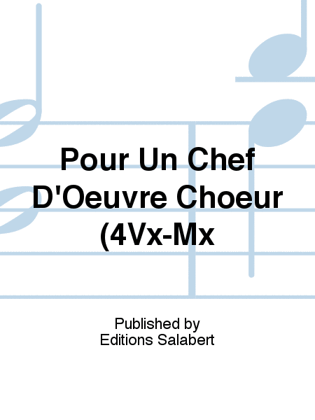 Pour Un Chef D'Oeuvre Choeur (4Vx-Mx
