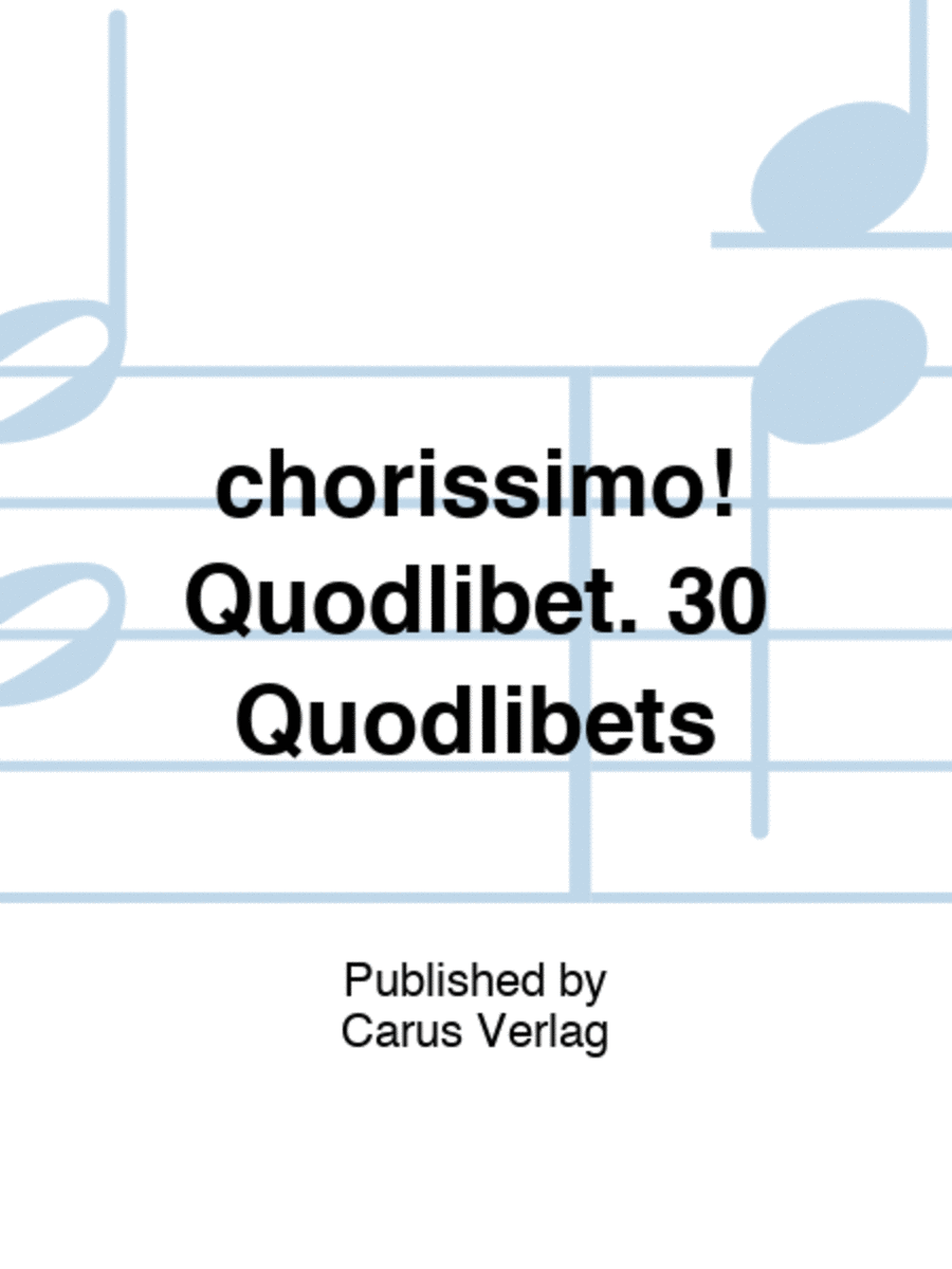 chorissimo! Quodlibet. 30 Quodlibets