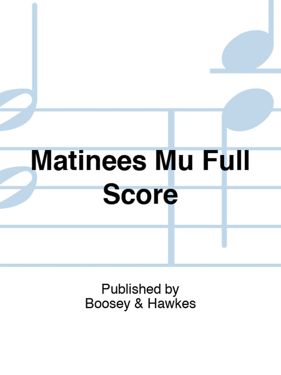 Matinees Mu Full Score