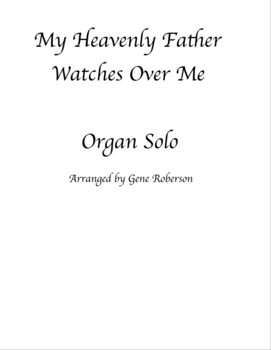 My Heavenly Father Watches Over Me - Organ Solo My Heavenly Father Watches Over Me - Organ Solo Organ Solo scores gallery preview page 1