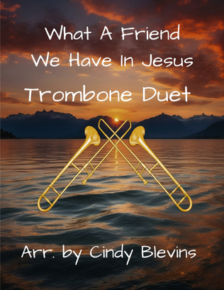 What A Friend We Have In Jesus, for Trombone Duet