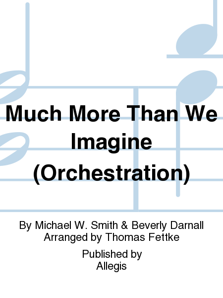 Much More Than We Imagine (Orchestration)