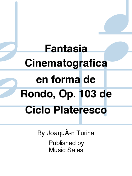 Fantasia Cinematografica en forma de Rondo, Op. 103 de Ciclo Plateresco