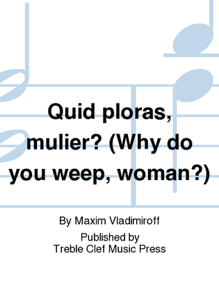 Quid ploras, mulier? (Why do you weep, woman?)