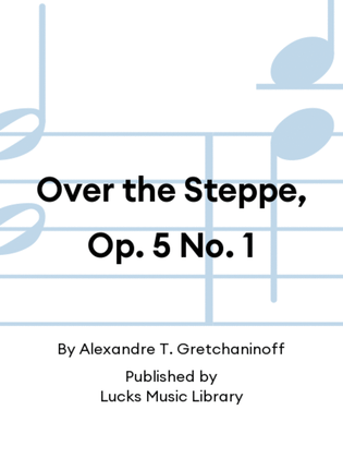 Over the Steppe, Op. 5 No. 1