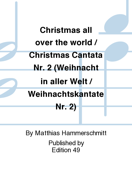 Christmas all over the world / Christmas Cantata Nr. 2 (Weihnacht in aller Welt / Weihnachtskantate Nr. 2)