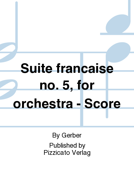 Suite francaise no. 5, for orchestra - Score