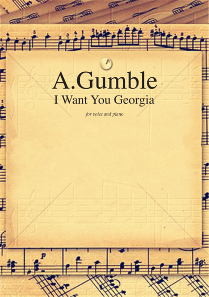 I Want You Georgia by Albert Gumble for piano, voice or other instruments