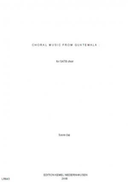 Choral music from Guatemala : for SATB choir