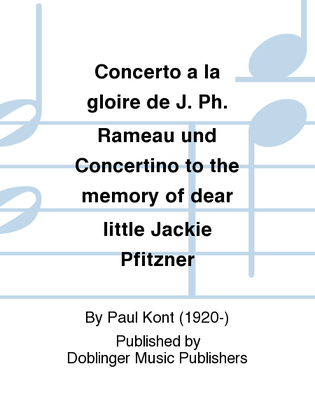 Concerto a la gloire de J. Ph. Rameau und Concertino to the memory of dear little Jackie Pfitzner