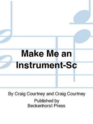 Book cover for Make Me an Instrument-Sc
