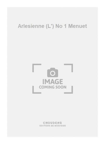 Arlesienne (L') No 1 Menuet