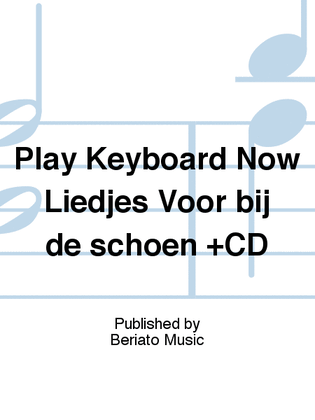 Play Keyboard Now Liedjes Voor bij de schoen +CD