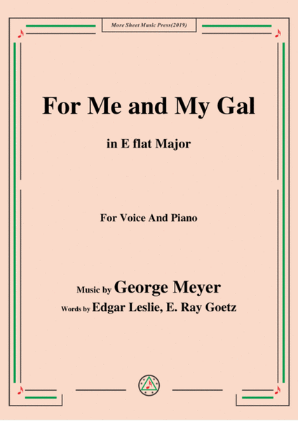 George Meyer-For Me and My Gal,in E flat Major,for Voice&Piano image number null