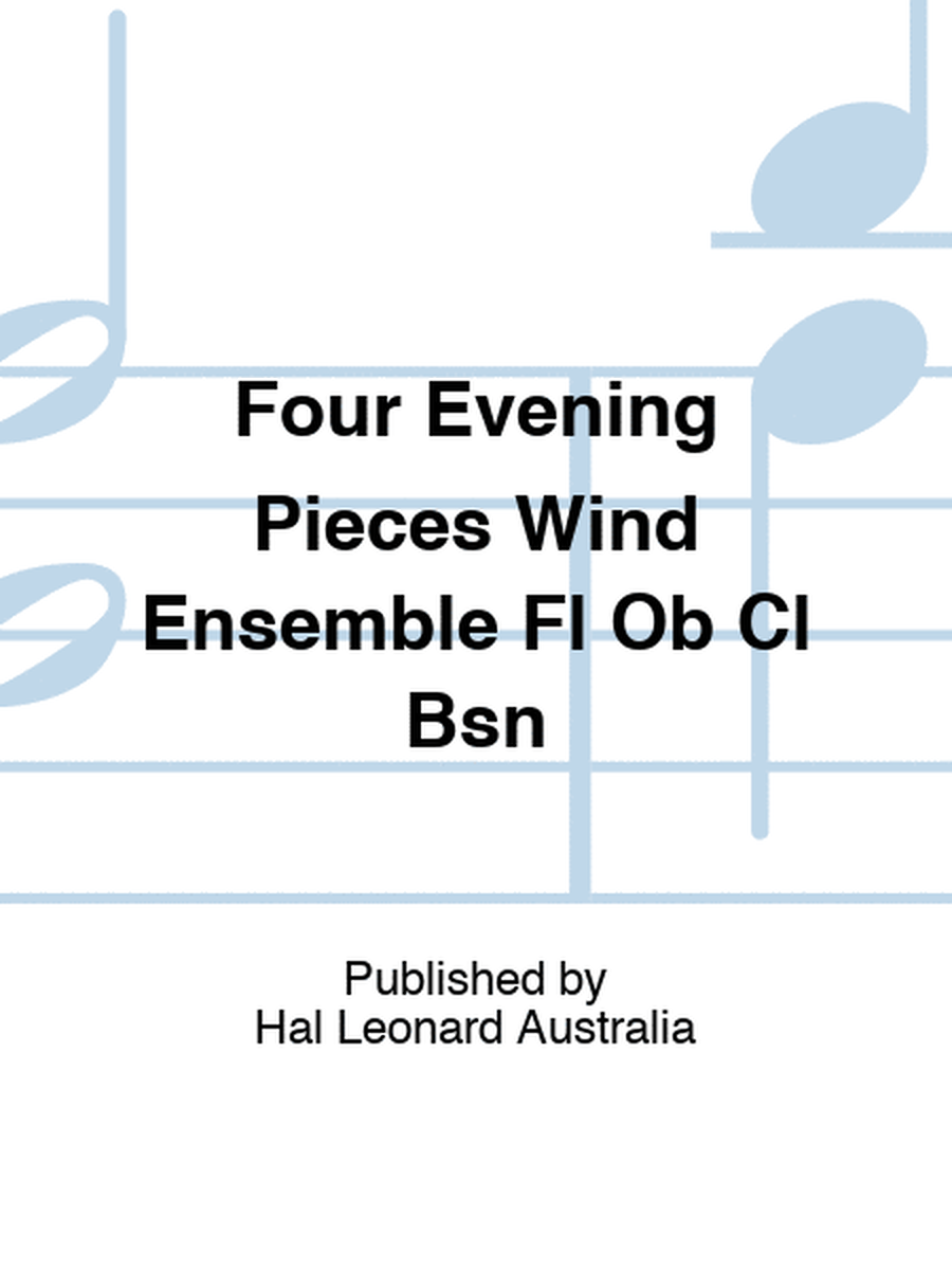 Four Evening Pieces Wind Ensemble Fl Ob Cl Bsn