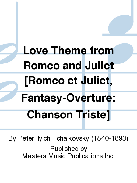 Love Theme from Romeo and Juliet [Romeo et Juliet, Fantasy-Overture: Chanson Triste]