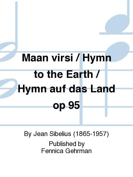 Maan virsi / Hymn to the Earth / Hymn auf das Land op 95