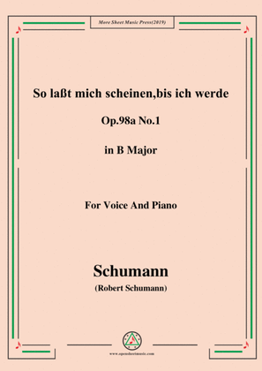 Schumann-So laßt mich scheinen,bis ich werde,Op.98a No.1,in B Major,for Voice&Pno