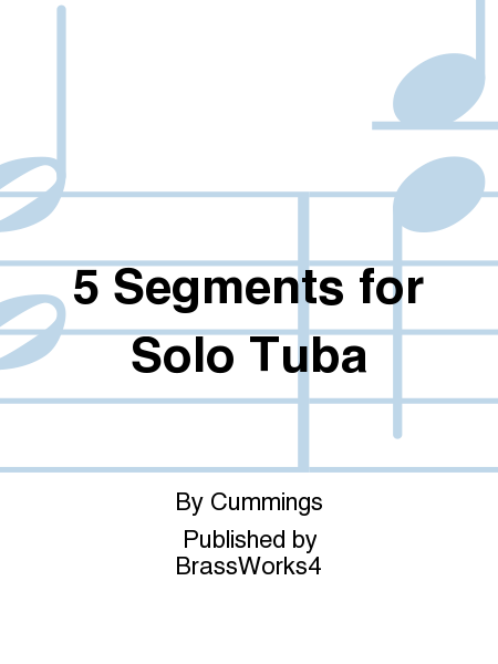 5 Segments for Solo Tuba