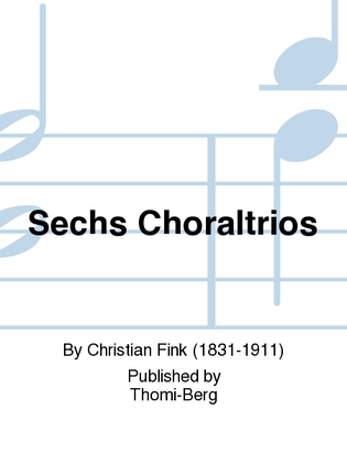 Sechs Choraltrios