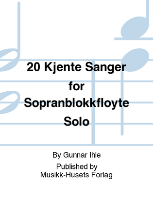 Book cover for 20 Kjente Sanger for Sopranblokkfloyte Solo