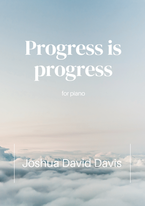 Progress is progress