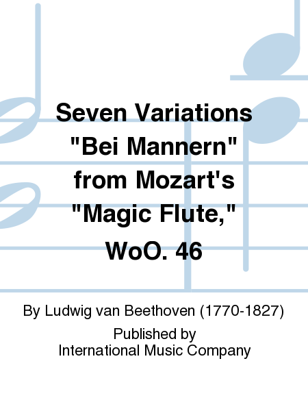 Seven Variations Bei Mannern From Mozart'S Magic Flute, Woo. 46