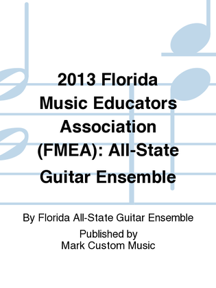 2013 Florida Music Educators Association (FMEA): All-State Guitar Ensemble