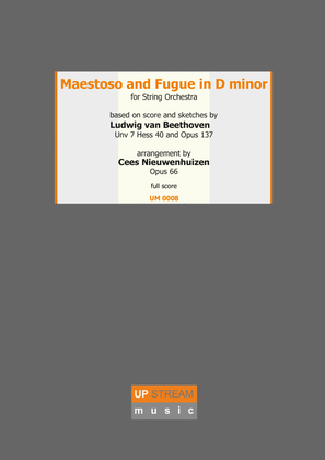 Maestoso and Fugue in D minor for String Orchestra - Based on Ludwig van Beethoven Unv 7 Hess 40 & O