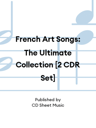 French Art Songs: The Ultimate Collection [2 CDR Set]