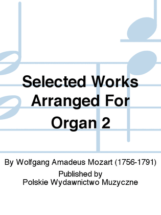 Book cover for Selected Works Arranged For Organ 2